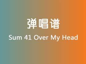 Sum 41《Over My Head》吉他谱G调吉他弹唱谱